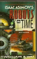 Imagen de archivo de Dictator (Isaac Asimov's Robots in Time) a la venta por HPB-Movies