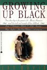 Imagen de archivo de Growing Up Black: From Slave Days to the Present: 25 African-Americans Reveal the Trials and Triumphs of Their Childhoods a la venta por Hedgehog's Whimsey BOOKS etc.