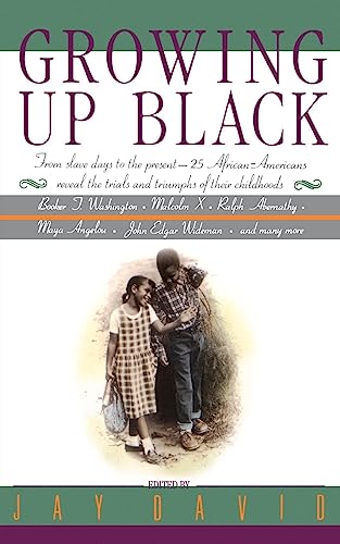 Stock image for Growing Up Black: From Slave Days to the Present: 25 African-Americans Reveal the Trials and Triumphs of Their Childhoods for sale by Hedgehog's Whimsey BOOKS etc.