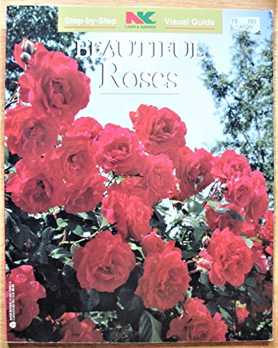 9780380766635: Beautiful Roses (Nk Lawn and Garden Step-By-Step Visual Guides)