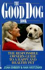 Stock image for The Good Dog Book: The Responsible Owner's Guide to a Happy and Healthy Pet for sale by SecondSale