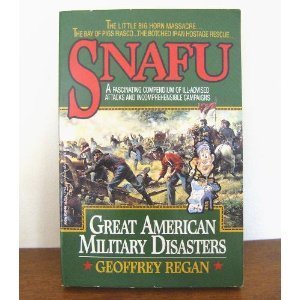 Imagen de archivo de Snafu: Great American Military Disasters a la venta por Wonder Book