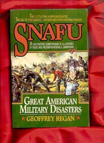 Stock image for Snafu: Great American Military Disasters for sale by Wonder Book