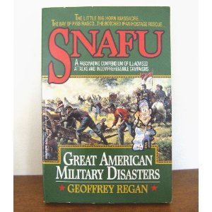 Stock image for Snafu: Great American Military Disasters for sale by Wonder Book