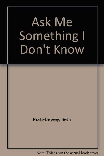 Ask Me Something I Don't Know (9780380767823) by Pratt-Dewey, Beth; Adler, Bill