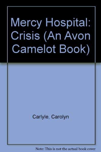 9780380768462: Mercy Hospital: Crisis (An Avon Camelot Book)