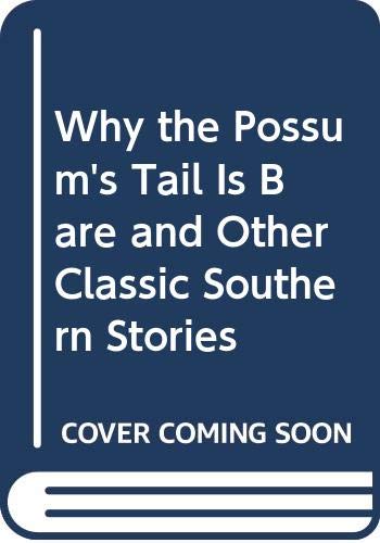 Beispielbild fr Why the Possum's Tail Is Bare and Other Classic Southern Stories zum Verkauf von Wonder Book