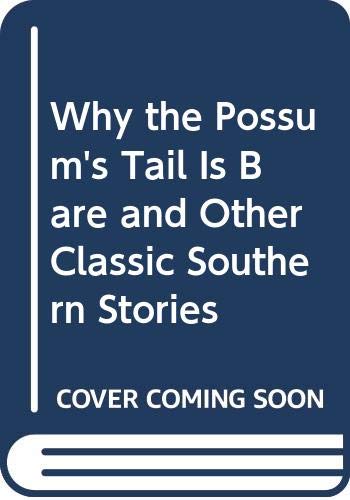 Imagen de archivo de Why the Possum's Tail Is Bare and Other Classic Southern Stories a la venta por Wonder Book