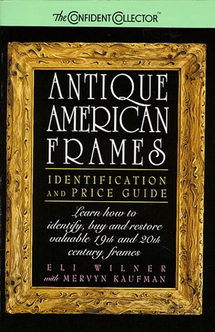 Beispielbild fr Antique American Frames: Identification and Price Guide zum Verkauf von Wonder Book