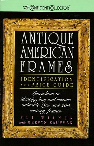 Stock image for Antique American Frames: Identification and Price Guide for sale by SecondSale