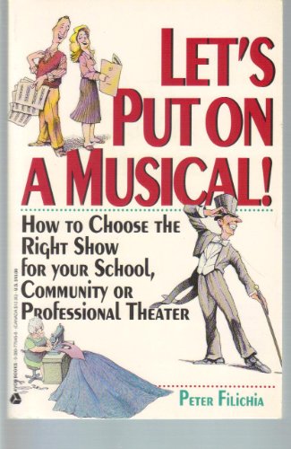 9780380770458: Let's Put on a Musical!: How to Choose the Right Show for Your School, Community or Professional Theater