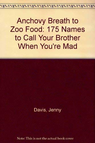 Imagen de archivo de Anchovy Breath to Zoo Food: 175 Names to Call Your Brother When You're Mad a la venta por ABC Books