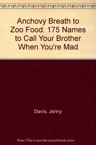 Anchovy Breath to Zoo Food: 175 Names to Call Your Brother When You're Mad (9780380771356) by Davis, Jenny