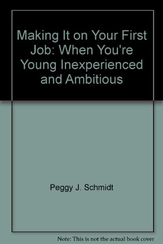 Imagen de archivo de Making it on your first job: When you're young, inexperienced and ambitious (Career pathways series) a la venta por HPB Inc.