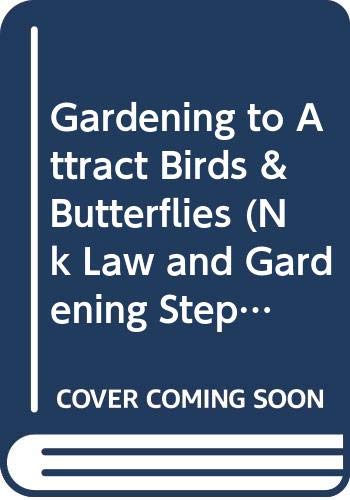 Stock image for Gardening to Attract Birds & Butterflies (Nk Law and Gardening Step-By-Step Visual Guide) for sale by Wonder Book