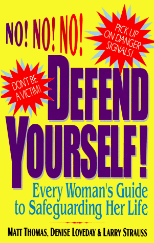 Imagen de archivo de Defend Yourself!: Every Woman's Guide to Safeguarding Her Life a la venta por HPB-Red