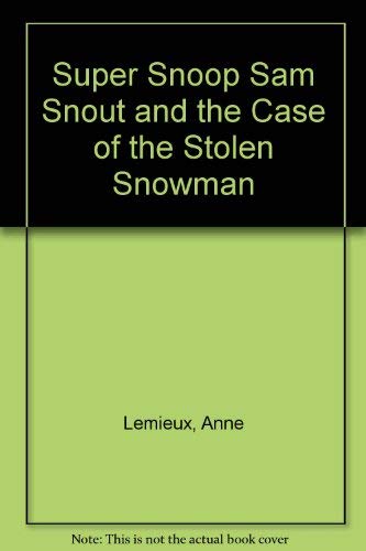 Beispielbild fr Super Snoop Sam Snout & The Case of the Stolen Snowman zum Verkauf von Hammonds Antiques & Books
