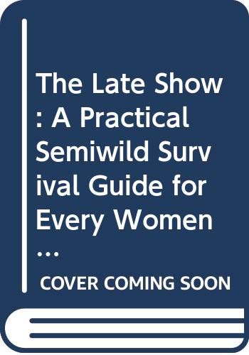 Beispielbild fr The Late Show : A Semiwild but Practical Survival Plan for Women over 50 zum Verkauf von Better World Books: West