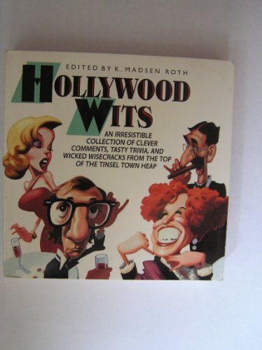 HOLLYWOOD WITS. An irresistible collection of clever comments, tasty trivia & wicked wisecracks f...