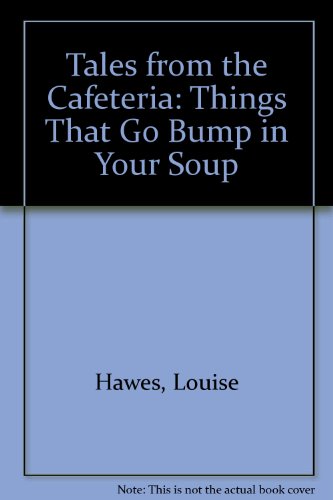 Stock image for Tales from the Cafeteria: Things That Go Bump in Your Soup for sale by The Book Garden