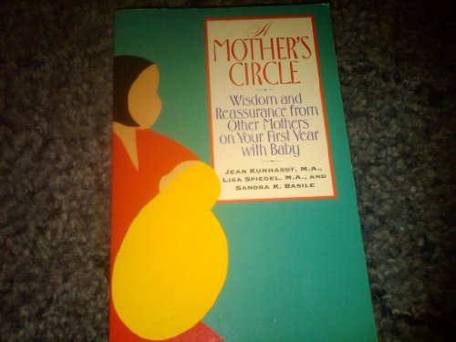 Stock image for A Mother's Circle: Wisdom and Reassurance from Other Mothers on Your First Year With Baby for sale by Half Price Books Inc.