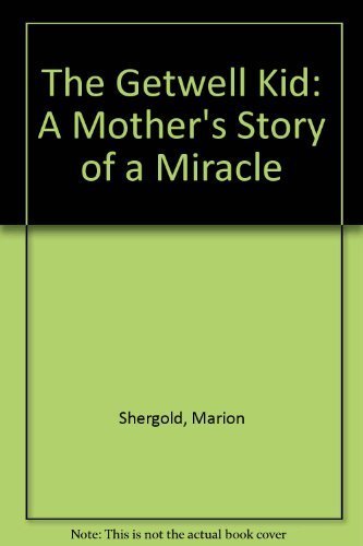 Imagen de archivo de The "Getwell" Kid: A Mother's Story of a Miracle a la venta por Robinson Street Books, IOBA