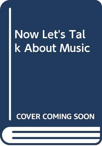 Stock image for Now Let's Talk about Music for sale by ThriftBooks-Dallas