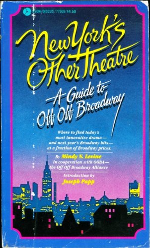 New York's Other Theatre: A Guide to Off Off Broadway