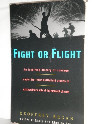 Stock image for Fight or Flight: An Inspiring History of Courage Under Fire--True Battlefield Stories Of. for sale by ThriftBooks-Atlanta