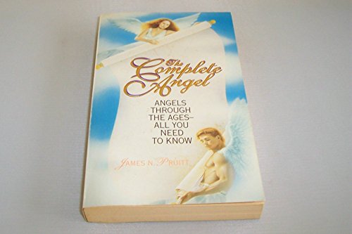 Beispielbild fr The Complete Angel: Angels Through the Ages-All You Need to Know zum Verkauf von Wonder Book