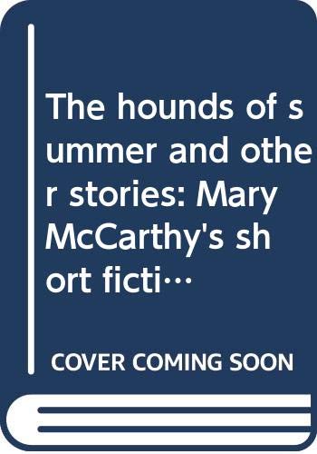 The hounds of summer and other stories: Mary McCarthy's short fiction (A Bard book) (9780380781966) by McCarthy, Mary