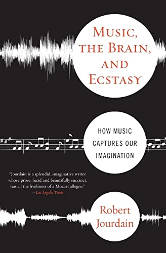 Beispielbild fr Music, The Brain, And Ecstasy: How Music Captures Our Imagination zum Verkauf von Wonder Book