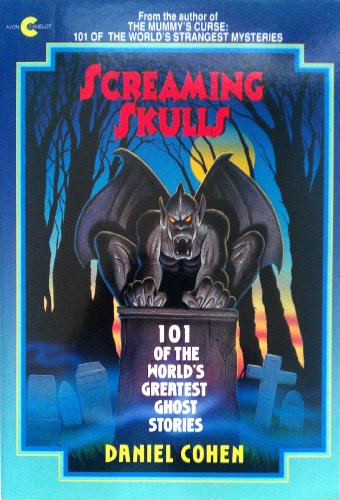 Stock image for Screaming Skulls: 101 Of the World's Greatest Ghost Stories (Avon Camelot Book) for sale by SecondSale