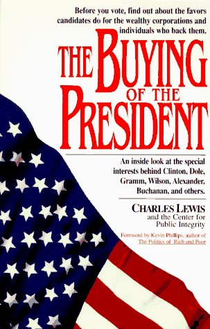 Beispielbild fr The Buying of the Presidency : Exposing the Special Interests Behind the Candidates zum Verkauf von Better World Books