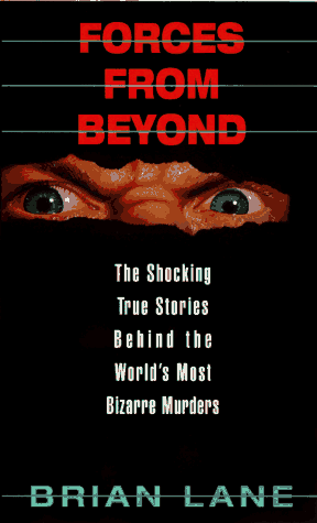 Stock image for Forces from Beyond: Shocking True Stories Behind the World's Most Bizarre Murders for sale by Wonder Book