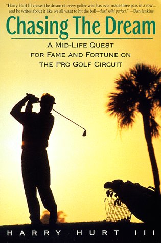 Stock image for Chasing the Dream: A Mid-Life Quest for Fame and Fortune on the Pro Golf Circuit for sale by UHR Books