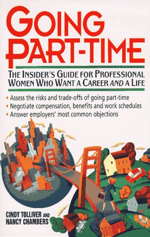 Imagen de archivo de Going Part-Time : The Insider's Guide for Professional Women Who Want a Career and a Life a la venta por Better World Books