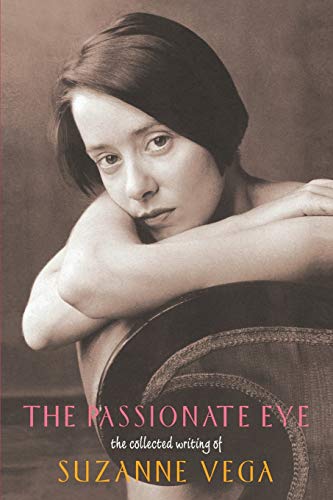 9780380788828: The Passionate Eye: : The Collected Writing of Suzanne Vega (Collected Writings of Suzanne Vega)