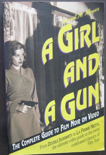 Beispielbild fr A Girl and a Gun : The Complete Renter's Guide to Film Noir zum Verkauf von Better World Books