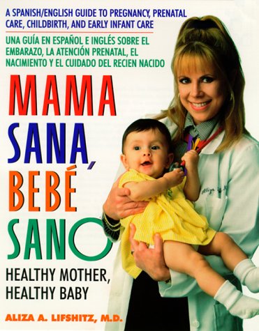 Imagen de archivo de Mama Sana, Bebe Sano (Healthy Mother, Healthy Baby) : La Guia Completa para Nuevas Madres (The Complete Guide for New Mothers) a la venta por Better World Books