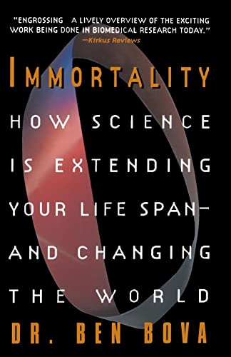 Immortality:: How Science Is Extending Your Life Span--and Changing The World (9780380793181) by Bova, Ben