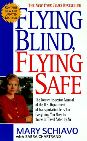 9780380793303: Flying Blind, Flying Safe: The Former Inpector General of the Us Department of Transportation Tells You Everything You Need to Know to Travel Safely