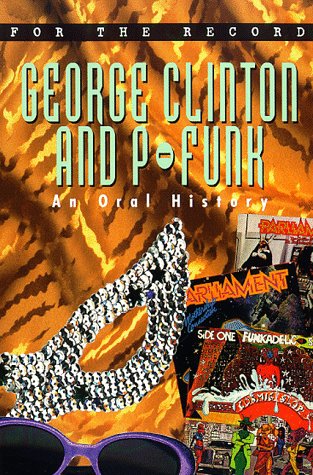 George Clinton and P-Funk: An Oral History (For the Record) (9780380793785) by David Mills