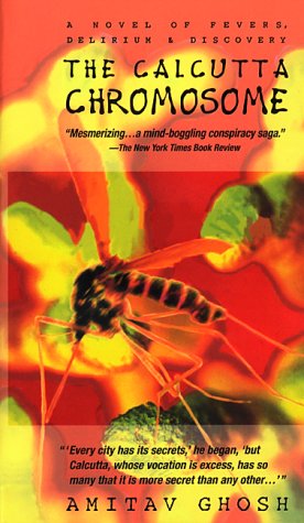 9780380794935: The Calcutta Chromosome: A Novel of Fevers, Delirium & Discovery