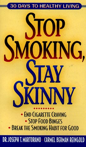 Stop Smoking, Stay Skinny (9780380794966) by Martorano, Joseph T., M.D.; Reingold, Carmel Berman