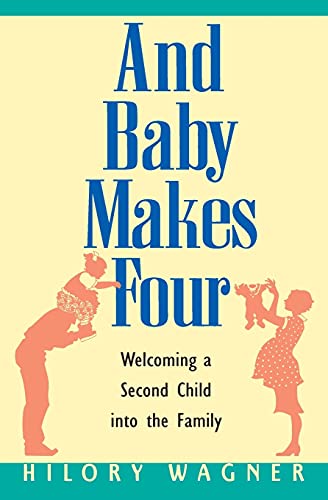 Imagen de archivo de And Baby Makes Four : Welcoming a Second Child into the Family a la venta por SecondSale