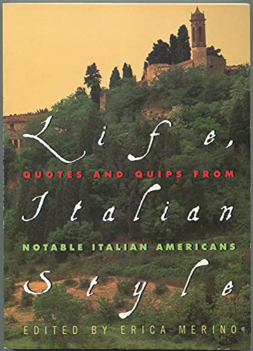 Beispielbild fr Life, Italian Style: Quotes And Quips From Notable Italian Americans zum Verkauf von Wonder Book