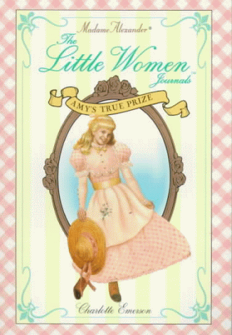 Stock image for Amys True Prize (Madame Alexander Little Women Journals) for sale by Hawking Books