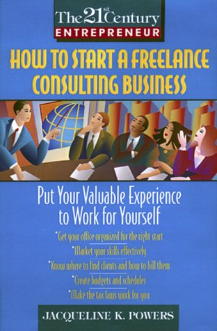 Stock image for The 21st Century Entrepreneur:: How To Start A Freelance Consulting Business for sale by BooksRun