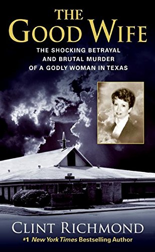 Beispielbild fr The Good Wife: The Shocking Betrayal and Brutal Murder of a Godly Woman in Texas zum Verkauf von SecondSale